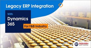 Legacy-ERP-Integration-With-Dynamics-365-For-FB-Industry