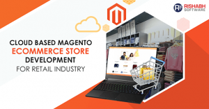 Cloud-Based-Magento-Store-Development-for-Retail-Industry