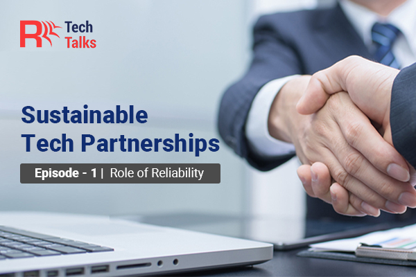 Role of Reliability in Sustainable Tech Partnership