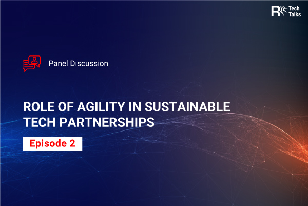 R-Tech Talks - Role of Agility in Sustainable Tech Partnership