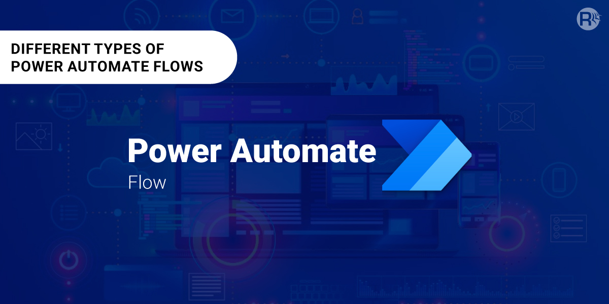 Different Types of Flows in Power Automate Explained