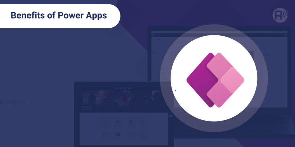 Microsoft PowerApps Benefits